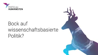 Bock auf wissenschaftsbasierte Politik? | Partei der Humanisten