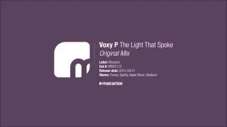 Voxy P - The Light That Spoke (Original Mix) [Macarize]