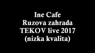 Iné Kafe - Ružová záhrada - TEKOV live 2017