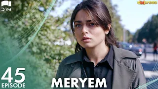 MERYEM - Episode 45 | Turkish Drama | Furkan Andıç, Ayça Ayşin | Urdu Dubbing | RO1Y