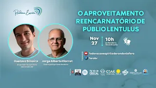 Rondônia Esp | O aproveitamento reencarnatório de Públio Lentulus | Gustavo Silveira e Jorge Elarrat