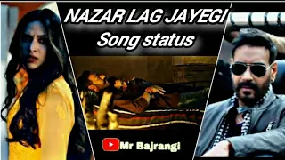 Nazar Lag Jayegi song WhatsApp status||#status #youtubevideo # #ajaydevgan #newhindisong #newsong