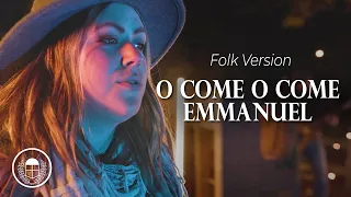 O Come O Come Emmanuel | Folk Version