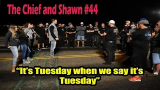 The Chief and Shawn #44 - “It’s Tuesday when we say it’s Tuesday”