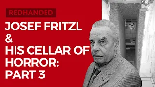 Josef Fritzl & His Cellar of Horror - Part 3