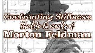 Confronting Stillness: The Life and Works of Morton Feldman