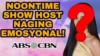 KAPAMILYA ABS-CBN NOONTIME SHOW HOST NAGING EMOSYONAL!