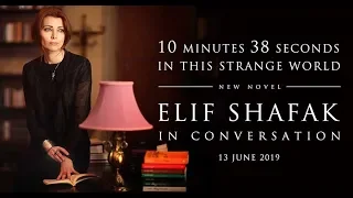 Elif Shafak: 10 Minutes 38 Seconds in this Strange World