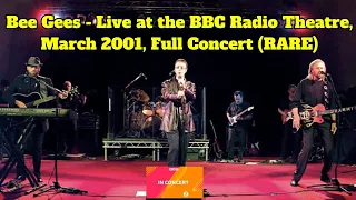 Bee Gees - Live at the BBC Radio Theatre, March 2001, Full Concert (RARE).