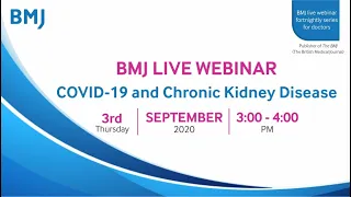 BMJ LIVE Webinar on: COVID-19 and Chronic Kidney Disease