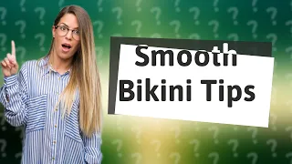 How do I keep my bikini area smooth?