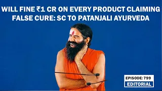 Editorial with Sujit Nair: Will fine ₹1 Cr on every product claiming false cure: SC to Patanjali