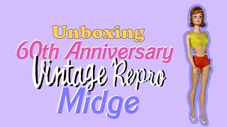 Unboxing 60th Anniversary Midge | VIntage Reproduction | VIntage Barbie