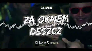 CLIVER -  Za Oknem Deszcz ( KLIMAS REMIX )