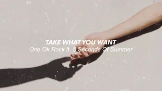 Take What You Want // One Ok Rock ft. 5 Seconds Of Summer (lyrics)