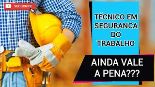 AINDA VALE A PENA FAZER O CURSO TÉCNICO EM SEGURANCA DO TRABALHO?