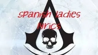 || Spanish Ladies | Lyrics | Assassin's Creed IV ||