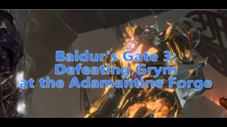 Baldur's Gate 3, Defeating Grym at the Adamantine Forge, Minisode 11