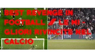 Best Revenge in Football // Le migliori Rivincite nel calcio