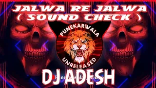 JALWA RE JALWA (SOUND CHECK) ADESH REMIX PUNE_PUNEKARWALA_UNRELESED