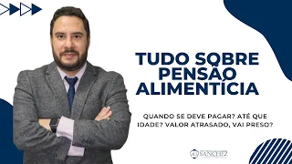 Tudo sobre PENSÃO ALIMENTÍCIA  - Quando se deve pagar? Até que idade? Valor atrasado, vai preso?