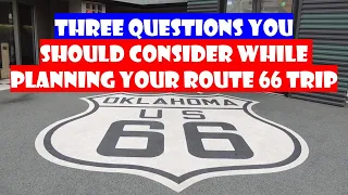 ROUTE 66 TRIP PLANNING - Three Questions to Consider Before You Plan Your Trip On the Mother Road