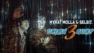 MYRAT MOLLA & SELBI.T - TURKMEN MASHUP 3 (OFFICIAL CLIP 2021)