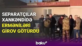 Son dəqiqə: separatçılar Xankəndidən çıxmaq istəyən erməniləri girov götürdü