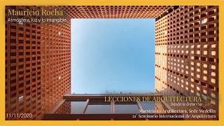 ATMÓSFERA, LUZ Y LO INTANGIBLE - por Mauricio Rocha - Lecciones de Arquitectura (VERSIÓN EN VIVO)