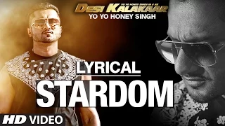 LYRICAL: Stardom Full Song with LYRICS | Yo Yo Honey Singh | Desi Kalakaar