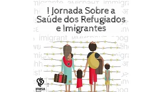 I Jornada Sobre a Saúde dos Refugiados e Imigrantes - DIA 2