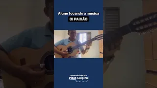 Aluno tocando a música Oi Paixão - Comunidade da Viola Caipira