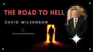 David Wilkerson - The Road to Hell | New Sermon