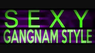 SEXY GANGNAM STYLE! ( DJ R3AK Extended Remix Version )