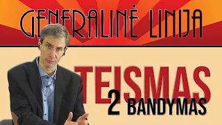 GENERALINĖ LINIJA • Teismas - 2 bandymas • 2022 05 06