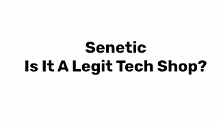 Senetic - is it a legit tech shop?