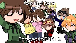 Ask and Dare Pt.2||Eddsworld|| MY AU