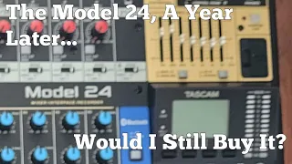 The TASCAM Model 24, A Year Later, Would I Still Buy It?