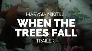 When the Trees Fall (Koly padayut dereva) - Marysia Nikitiuk Film Trailer (Berlinale 2018)