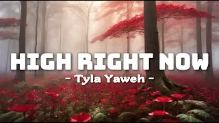 Tyla Yaweh - High Right Now (Lyrics)