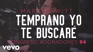 Marcos Witt - Temprano yo te buscaré - Marcos Witt (En vivo)