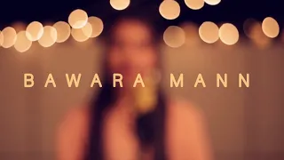 Bawara Mann(Cover) | Tanushree Tamaskar| Jolly L.L.B. | Jubin Nautiyal| Neeti Mohan| Akshay Kumar