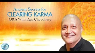 Ancient Secrets for Clearing Karma Q&A with Raja Choudhury