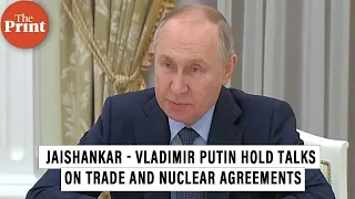 S Jaishankar meets Russian President Vladimir Putin, discuss trade and nuclear agreements