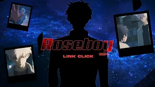 「 AMV 」 Roseboy - Link Click