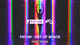 Fatum feat. Trove - Out Of Space