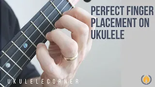 Ukulele Corner Technique Tip: Perfect Finger Placement on Ukulele