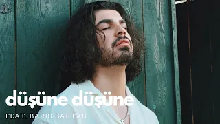 Alp Keskin - Düşüne Düşüne (feat. Barış Baktaş) | Official Music Video