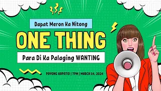 Dapat Meron Ka nitong ONE THING, para Di ka Palaging WANTING! | Payong Kapatid