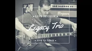 Legacy Trio (Session Live) - Five to Three